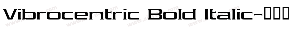 Vibrocentric Bold Italic字体转换